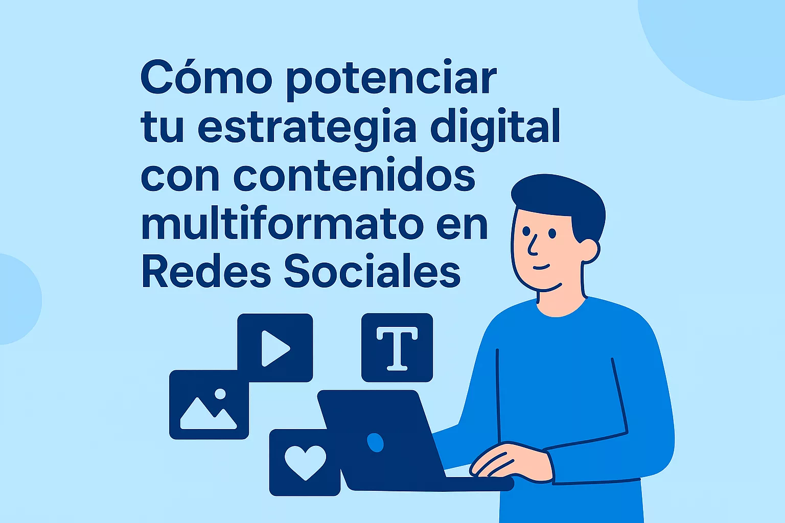 Cómo potenciar tu estrategia digital con contenidos multiformato en Redes Sociales
